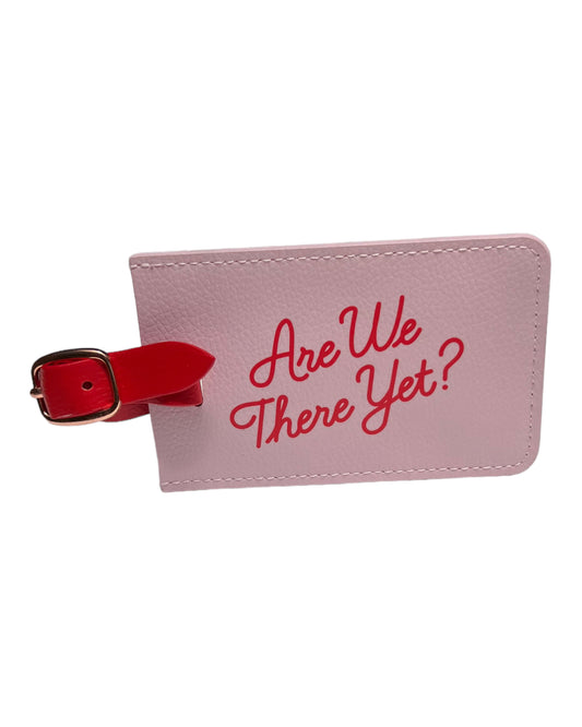 Luggage Tag - Are We There Yet?